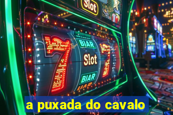 a puxada do cavalo